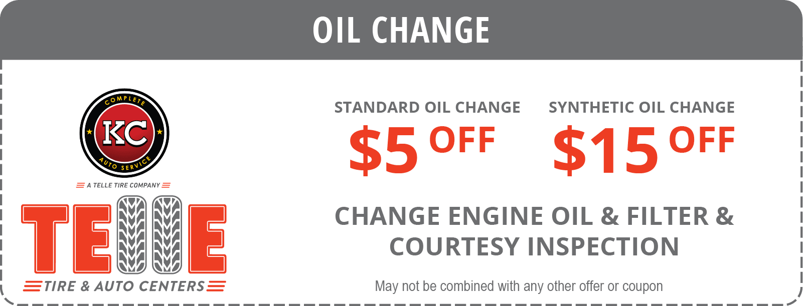 Telle Tire Oil Change coupon. $5 off standard oil change or $15 off synthetic oil change. Change engine oil and filter and courtesy inspection. May not be combined with any other offer or coupon.