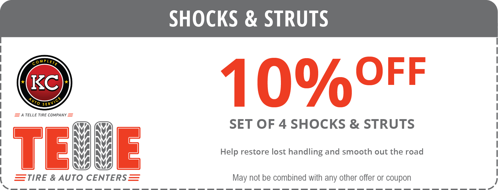 Telle Tire Shocks and Struts coupon. 10% off a set of 4 shocks and struts. Help restore lost handling and smooth out the road. May bot be combined with any other offer or coupon.
