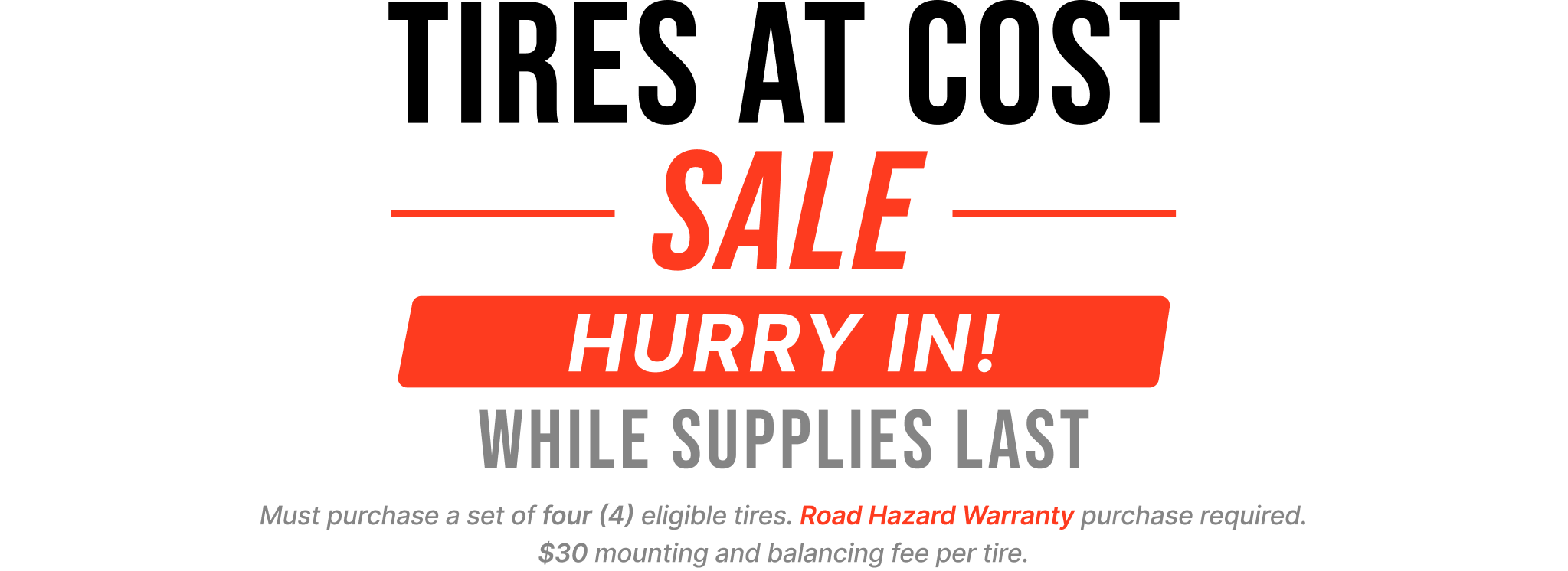 Tires at cost sale hurry in while supplies last